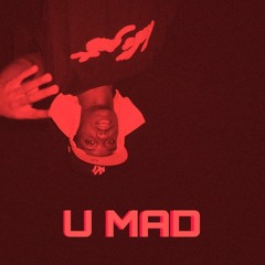 U Mad (Prod. Antdroid13)