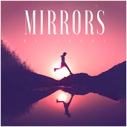 #120 Mirrors // TELL YOUR STORY music by ikson™