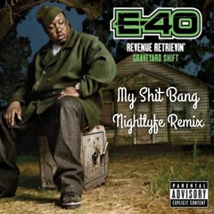 E-40 - My Shit Bang (NIGHTLYFE Remix)