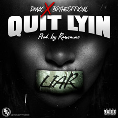 Dmac & Bptheofficial - Quit Lyin