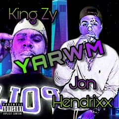 Jon Hendrixx Ft. King Zy - YARWM