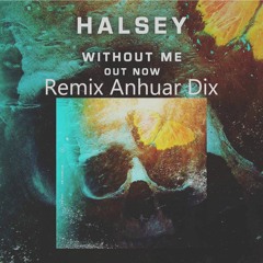 Halsey - Without Me (Remix Anhuar Dix)