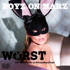 WORST. ft. Sabbath27k! & PRETTYXBOYXFLOYD