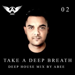 Take A Deep Breath # 02 - 2018 | Deep House Music ★ Mix By Abee