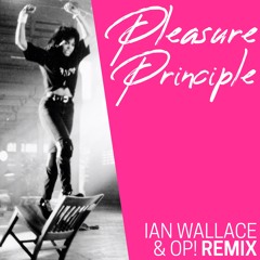 Pleasure Principle (Ian Wallace & OP! Remix)