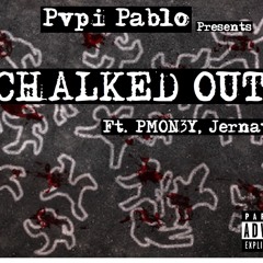 CHALKED OUT - Pvpi Pablo ft. PMON3Y, Jernav