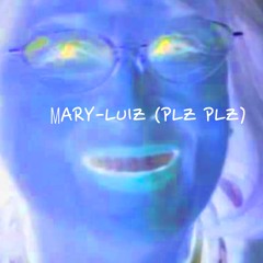 Mary-Luiz (Plz Plz)feat. Meryl Streep