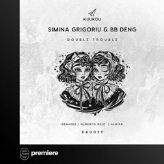 Premiere: Simina Grigoriu & BB Deng - Double Trouble (AlBird Remix)- Kuukou Records