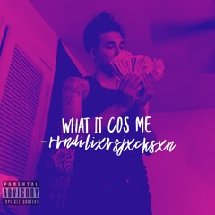 WHAT IT COS ME (Prod by NUGS)