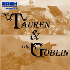 The Tauren & The Goblin #74: Is BfA MoP 2.0? (feat. Toshmifune and Prof. Taliep)