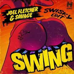 Swing Joel Fletcher & Savage - SWISKY EDIT