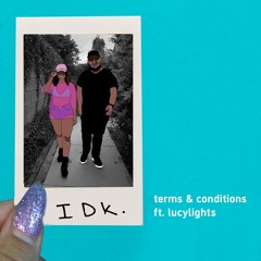 IDK (Feat. Lucylights)