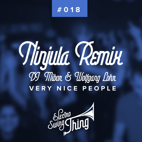 Very Nice People (Ninjula Remix) // Electro Swing Thing #018