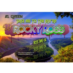 Dj Rocky Ross, AL Green - Take Me To The River Remix