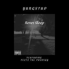 Never Sleep - Yungstud(ft. Peltz The Prodigy)