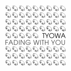 Tyowa - Fading With You
