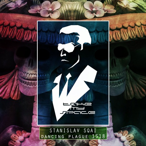 Stanislav Sqai - Dancing Plague 1518 (Original Mix)[Take My Space]