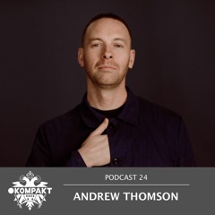 KOMPAKT PODCAST #24 - Andrew Thomson