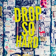 Drop So Hard