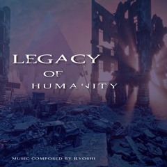 Legacy of Humanity