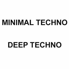 MINIMAL TECHNO // DEEP TECHNO