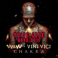 W&W x Vini Vici - Chakra (Noise Code Hard Edit)
