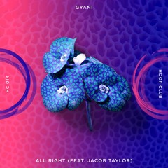 GYANI - All Right (feat. Jacob Taylor) (Extended mix) 💐