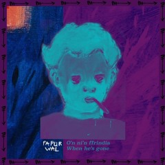 Papur Wal - O'n ni'n Ffrindia