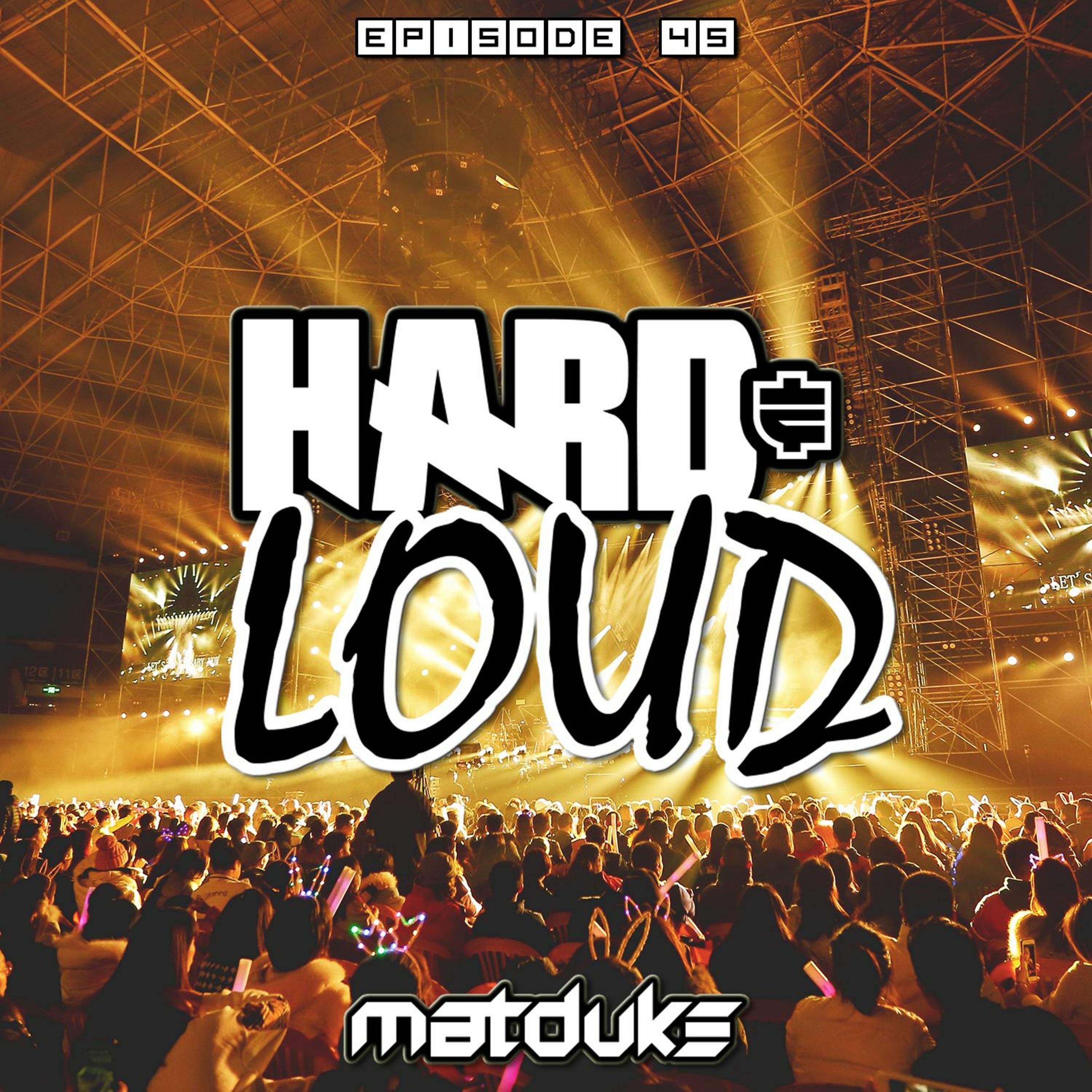 Matduke - Hard & Loud Podcast Episode 45 (Hardstyle/Rawstyle) [Free download]