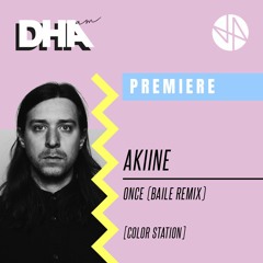 Premiere: Akiine - Once (BAILE Remix)