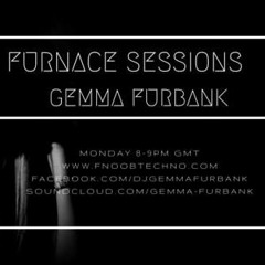 GEMMA FURBANK - FURNACE SESSIONS EPISODE 54 - JULY 2019 - FNOOB TECHNO RADIO