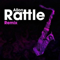 RATTLE - ALLON REMIX