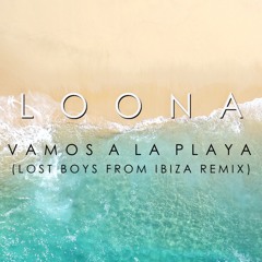 Loona - Vamos A La Playa (Lost Boys From Ibiza Radio Remix)