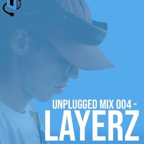 UNPLUGGED MIX 004 - LAYERZ