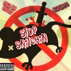 Stop Snitchin By .Silk Da Scarf x Bookie