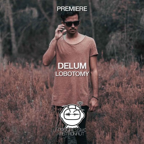 PREMIERE: Delum - Lobotomy (Original Mix) [Sudam Recordings]