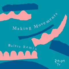 Ralph TV - Making Movements (Baltra Remix) [Nice Guys]