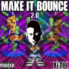 KENAI - MAKE IT BOUNCE 2.0