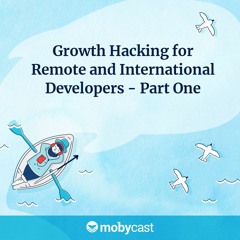 Growth Hacking  for Remote and International Developers - Part 1