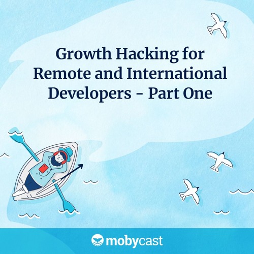Growth Hacking  for Remote and International Developers - Part 1