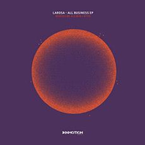 Premiere: LaRosa - All Business (Alexkid Remix) [Inmotion Records|