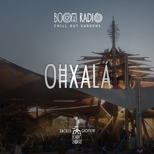 Stream Ohxalá - Chill Out Gardens 19 - Boom Festival 2018 by Boom Festival  | Listen online for free on SoundCloud