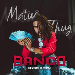 MATUE FEAT. THUG - BANCO (FUNK 160BPM)
