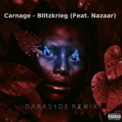 Carnage - Blitzkrieg (Feat. Nazaar) (DΛRKS†DE Remix) *PLAYED BY GRAVEDGR*