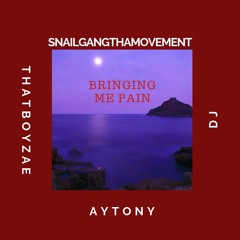 Bringing Me Pain Feat. Dj x AyTony x ThatBoyzae