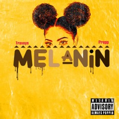 Melanin FT. TraVoyn