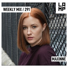 LAMP Weekly Mix #291 feat. Maxinne