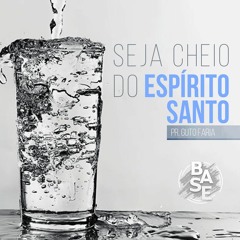 PR GUTO FARIA - SEJA CHEIO DO ESPÍRITO SANTO