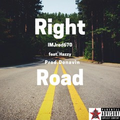 IMJred670 Right Road ft. Hazzy (prod. Donavin)