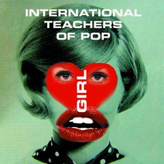 LOVE GIRL - International Teachers of Pop (The ORIELLES remix)